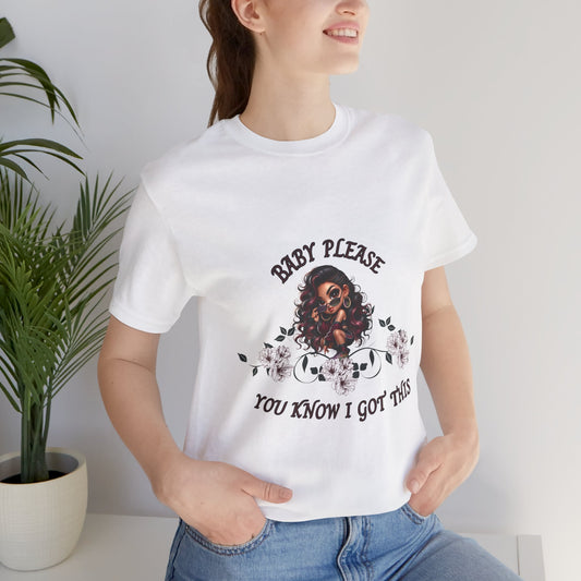 Baby Please Graphic Tee - "You Know I Got This" Floral Afro Woman T-Shirt