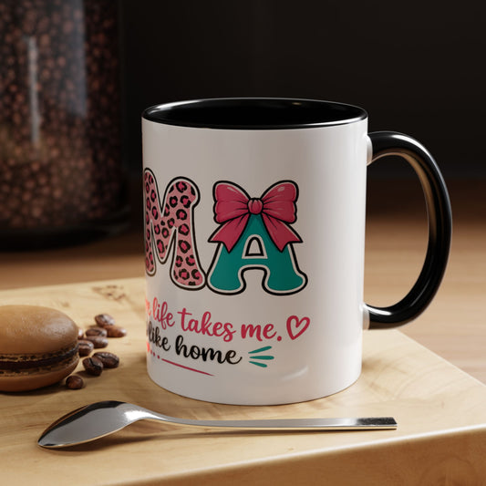 Mama Accent Coffee Mug — "No Matter Where Life Takes Me, Mama Feels Like Home"